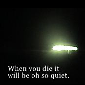 When you die it will be oh so quiet