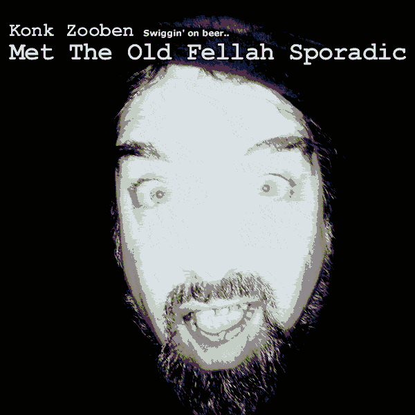 Konk Zooben - Met The old Fellah Sporadic